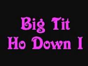 Big Tit Ho Down 1