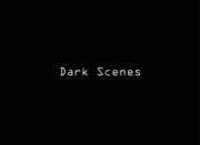 Dark Scenes