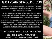 Dirtygardengirl backyard pussy fisting & anal prolapse