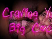 Craving Yummy Big Cocks