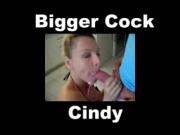 Bigger Cock - Cindy Vol.2