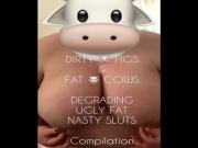 dirty pigs & fat cows, degrading dirty talk, bbw compilation