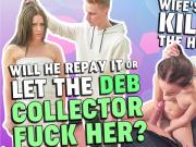 DEBT4k. Collector asked about his wife to fuck her ass