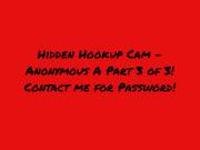 HIdden Hookup Cam Anonymous A Final