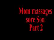 Mom Massages Son POV Part 2