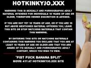 Fist fuck banana split Hotkinkyjo