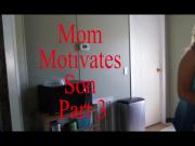 Mom Motivates Son Part 3