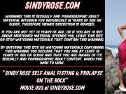 Sindy Rose self anal fisting & prolapse on the rock