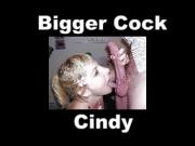 Bigger Cock - Cindy Vol.1