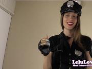 You get to fuck Officer Lelu and cum all over my ass