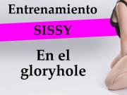 Spanish JOI SISSY - Entrenamiento en el gloryhole.