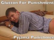 Glutton For Punishment Part II-Pyjama Punishment!