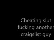 Cheating slut fucking another craigslist guy