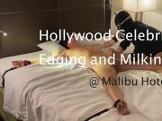 HOLDMALE EDGING AND MILKING - HOLLYWOOD CELEB MALIBU HOTEL