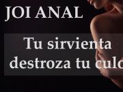 Spanish JOI ANAL - Sirvienta Destroza tu Culo