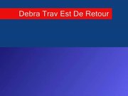 Debra trav est de retour